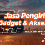 Jasa Kirim Gadget dan Aksesoris